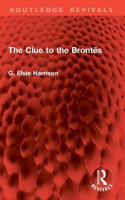 The Clue to the Brontës - G. Elsie Harrison - cover