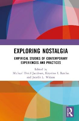 Exploring Nostalgia: Empirical Studies of Contemporary Experiences and Practices - cover