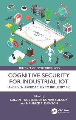 Cognitive Security for Industrial IoT: AI-Driven Approaches to Industry 4.0 - cover