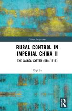 Rural Control in Imperial China II: The Xiangli System (960–1911)