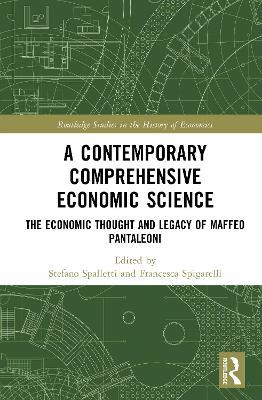 A Contemporary Comprehensive Economic Science: The Economic Thought and Legacy of Maffeo Pantaleoni - cover