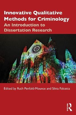 Innovative Qualitative Methods for Criminology: An Introduction to Dissertation Research - cover