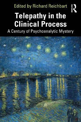 Telepathy in the Clinical Process: A Century of Psychoanalytic Mystery - cover