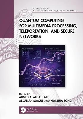 Quantum Computing for Multimedia Processing, Teleportation, and Secure Networks - cover