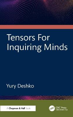 Tensors For Inquiring Minds - Yury Deshko - cover