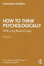 How to Think Psychologically: With Jung Beyond Jung