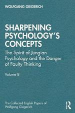 Sharpening Psychology's Concepts: The Spirit of Jungian Psychology and the Danger of Faulty Thinking