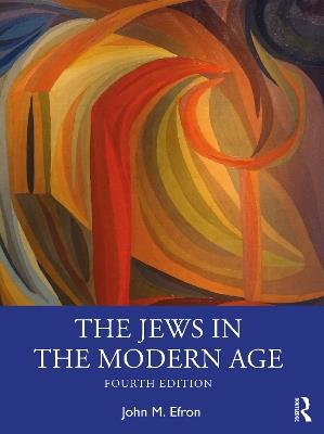 The Jews in the Modern Age - John Efron - cover