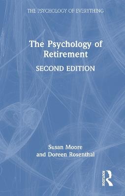 The Psychology of Retirement - Susan M. Moore,Doreen A Rosenthal - cover