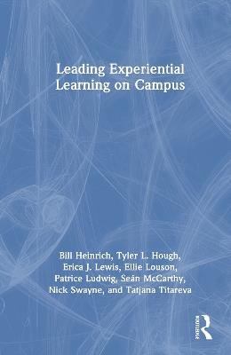 Leading Experiential Learning on Campus - Bill Heinrich,Tyler L. Hough,Erica J. Lewis - cover