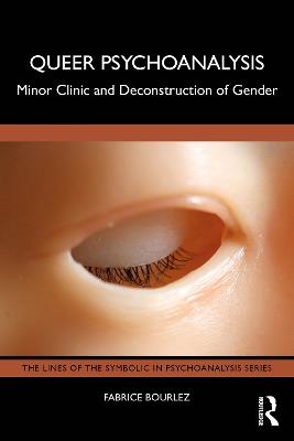 Queer Psychoanalysis: Minor Clinic and Deconstruction of Gender - Fabrice Bourlez - cover