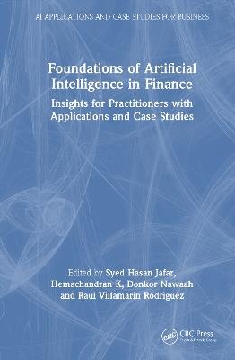 Foundations of Artificial Intelligence in Finance: Insights for Practitioners with Applications and Case Studies - cover