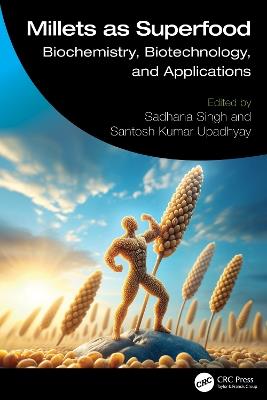 Millets as Superfood: Biochemistry, Biotechnology, and Applications - cover