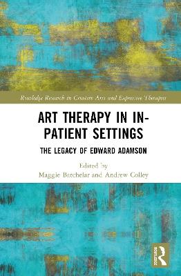 Art Therapy in In-patient Settings: The Legacy of Edward Adamson - cover
