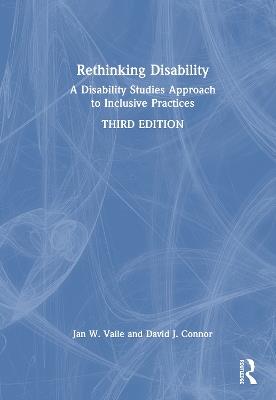 Rethinking Disability: A Disability Studies Approach to Inclusive Practices - Jan W. Valle,David J. Connor - cover
