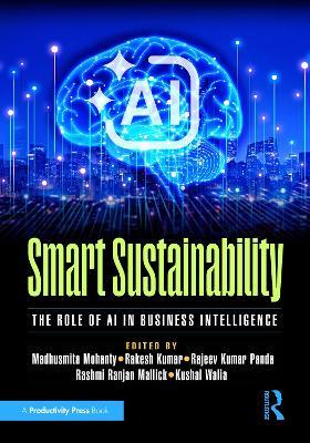 Smart Sustainability: The Role of AI in Business Intelligence - Madhusmita Mohanty,Rakesh Kumar,Rajeev Kumar Panda - cover