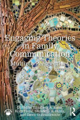 Engaging Theories in Family Communication: Multiple Perspectives - cover