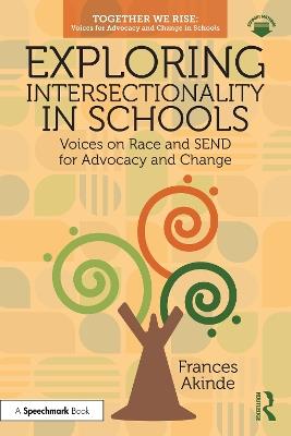Exploring Intersectionality in Schools: Voices on Race and SEND for Advocacy and Change - Frances Akinde - cover