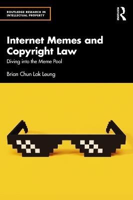 Internet Memes and Copyright Law: Diving into the Meme Pool - Brian Chun Lok Leung - cover