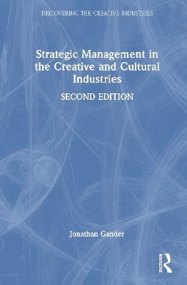 Strategic Management in the Creative and Cultural Industries - Jonathan Gander - cover