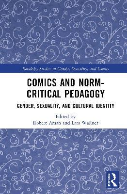 Comics and Norm-Critical Pedagogy: Gender, Sexuality, and Cultural Identity - cover