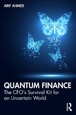 Quantum Finance: The CFO’s Survival Kit for an Uncertain World - Arif Ahmed - cover
