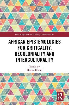 African Epistemologies for Criticality, Decoloniality and Interculturality - cover
