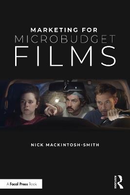 Marketing for Microbudget Films - Nick Mackintosh-Smith - cover