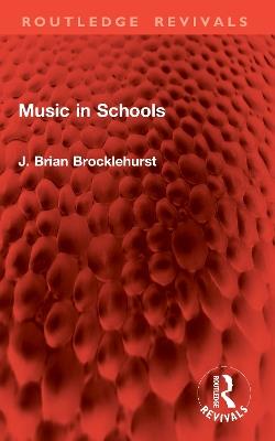 Music in Schools - J. Brian Brocklehurst - cover