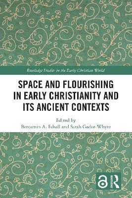 Space and Flourishing in Early Christianity and its Ancient Contexts - cover