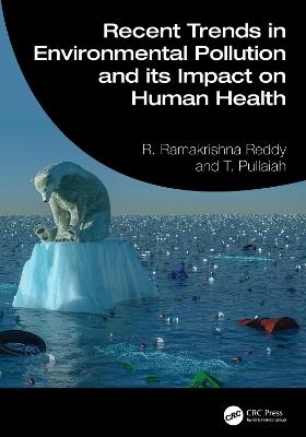 Recent Trends in Environmental Pollution and its Impact on Human Health - R. Ramakrishna Reddy,T. Pullaiah - cover