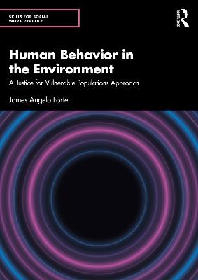 Human Behavior in the Environment: A Justice for Vulnerable Populations Approach - James Angelo Forte - cover