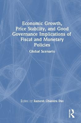 Economic Growth, Price Stability and Good Governance Implications of Fiscal and Monetary Policies: Global Scenario - cover