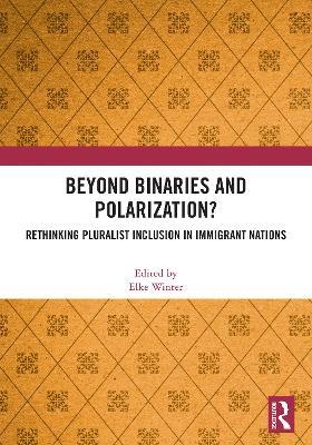 Beyond Binaries and Polarization?: Rethinking Pluralist Inclusion in Immigrant Nations - cover