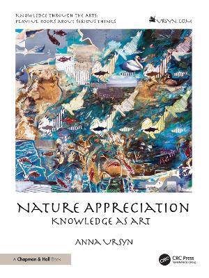Nature Appreciation: Knowledge as Art - Anna Ursyn - cover