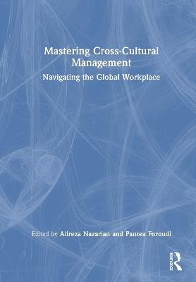 Mastering Cross-Cultural Management: Navigating the Global Workplace - cover