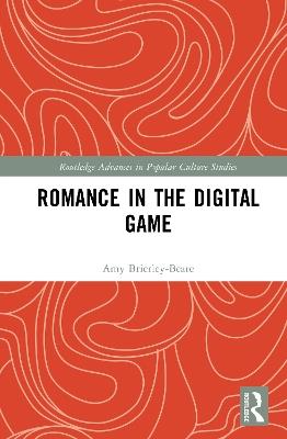 Romance in the Digital Game - Amy Brierley-Beare - cover