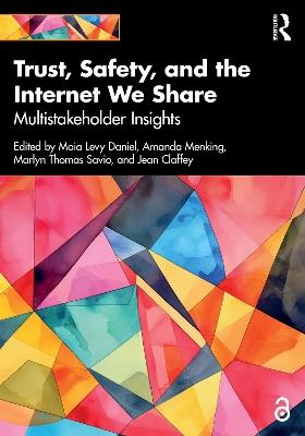 Trust, Safety, and the Internet We Share: Multistakeholder Insights - cover
