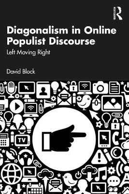 Diagonalism in Online Populist Discourse: Left Moving Right - David Block - cover