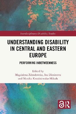 Understanding Disability in Central and Eastern Europe: Performing Inbetweenness - cover