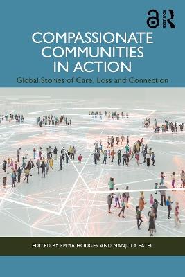 Compassionate Communities in Action: Global Stories of Care, Loss and Connection - cover