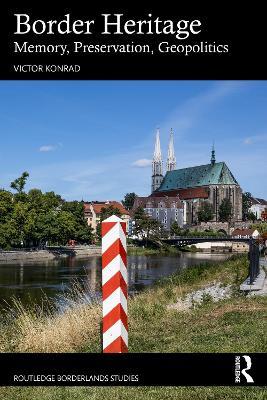 Border Heritage: Memory, Preservation, Geopolitics - Victor Konrad - cover