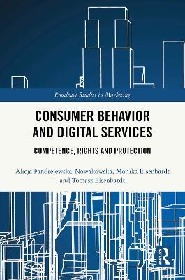 Consumer Behavior and Digital Services: Competence, Rights and Protection - Alicja Fandrejewska-Nowakowska,Monika Eisenbardt,Tomasz Eisenbardt - cover