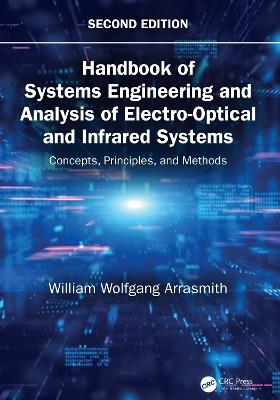 Handbook of Systems Engineering and Analysis of Electro-Optical and Infrared Systems: Concepts, Principles, and Methods - William Wolfgang Arrasmith - cover