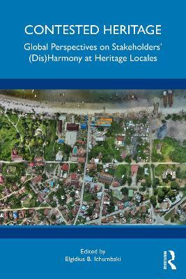 Contested Heritage: Global Perspectives on Stakeholders' (Dis)Harmony at Heritage Locales - cover