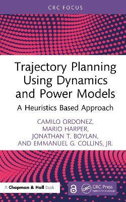 Trajectory Planning Using Dynamics and Power Models: A Heuristics Based Approach - Camilo Ordonez,Mario Harper,Jonathan T. Boylan - cover