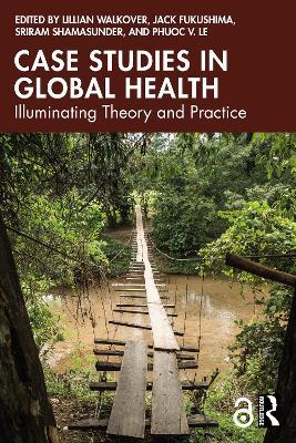 Case Studies in Global Health: Illuminating Theory and Practice - cover