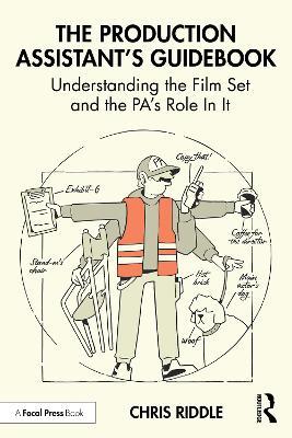 The Production Assistant’s Guidebook: Understanding the Film Set and the PA’s Role In It - Chris Riddle - cover