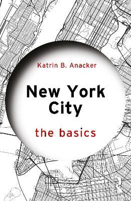 New York City: The Basics - Katrin B. Anacker - cover