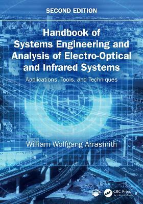 Handbook of Systems Engineering and Analysis of Electro-Optical and Infrared Systems: Applications, Tools, and Techniques - William Wolfgang Arrasmith - cover